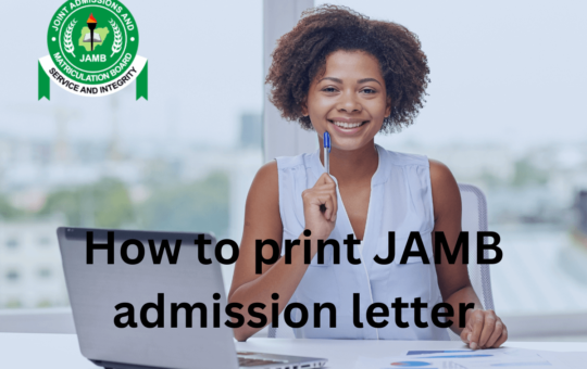 What Is JAMB Admission Letter And How Can I Print It?