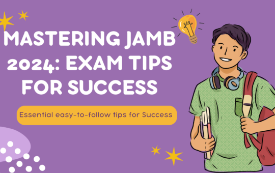 Mastering JAMB 2024: Exam Tips for Success